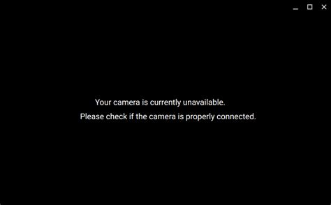 This issue is seen on every type of device including desktops, laptops, and tablets. . Currently unavailable camera view restricted